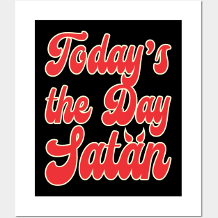 Today's the Day Satan Posters and Art